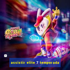 assistir elite 7 temporada